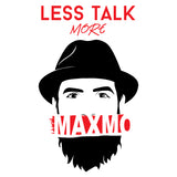 Less Talk More MAXMO Bearded Guy